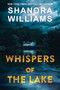 Whispers of the Lake by Shanora Williams, 9781496745842