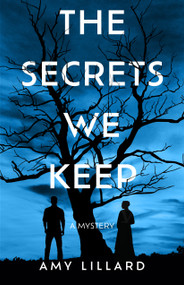 The Secrets We Keep (A Mystery) by Amy Lillard, 9798892422451