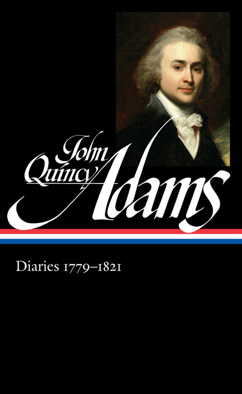 John Quincy Adams: Diaries Vol. 1 1779-1821 (LOA #293) by John Quincy Adams, David Waldstreicher, 9781598535204