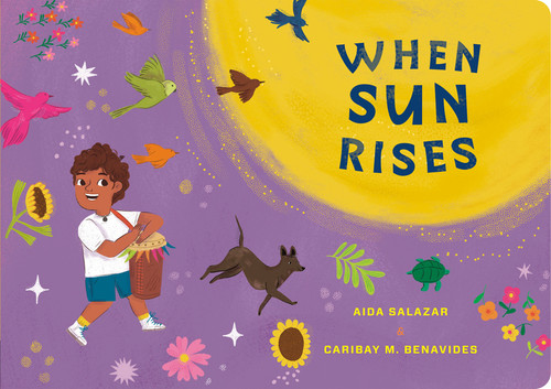 When Sun Rises by Aida Salazar, Caribay M. Benavides, 9780593659229