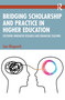 Bridging Scholarship and Practice in Higher Education (Fostering Innovative Research and Enhancing Teaching) by Sam Illingworth, 9781032814773