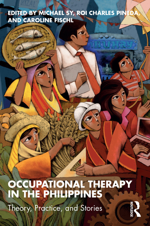 Occupational Therapy in the Philippines (Theory, Practice, and Stories) by Michael Sy, Roi Charles Pineda, Caroline Fischl, 9781032342566