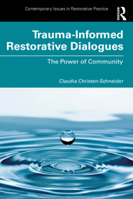 Trauma-Informed Restorative Dialogues (The Power of Community) by Claudia Christen-Schneider, 9781032222134
