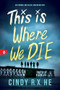 This Is Where We Die by Cindy R. X. He, 9781728293424