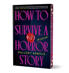 How to Survive a Horror Story (Deluxe Edition) (A Novel) by Mallory Arnold, 9781464227400