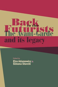 Back to the Futurists (The avant-garde and its legacy) - 9780719090530 by Elza Adamowicz, Simona Storchi, 9780719090530