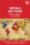 Royals on tour (Politics, pageantry and colonialism) by Robert Aldrich, Cindy McCreery, 9781526109385