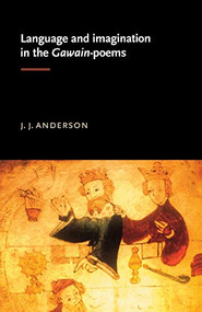 Language and imagination in the Gawain poems by J. J. Anderson, 9780719071027