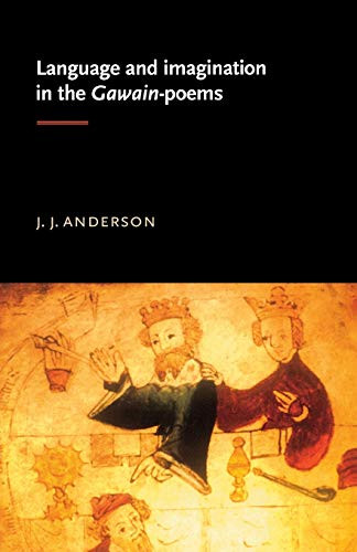 Language and imagination in the Gawain poems by J. J. Anderson, 9780719071027