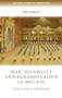 War, disability and rehabilitation in Britain ('Soul of a nation') by Julie Anderson, 9781784993498