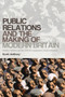 Public relations and the making of modern Britain (Stephen Tallents and the birth of a progressive media profession) by Scott Anthony, 9780719090042