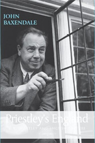 Priestley's England (J. B. Priestley and English culture) by John Baxendale, 9780719072871