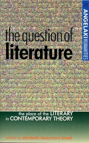 The question of literature (The place of the literary in contemporary theory) by Elizabeth Beaumont-Bissell, 9780719057458