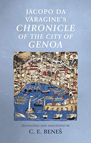 Jacopo da Varagine's <i>Chronicle of the city of Genoa</i> - 9781526164391 by C. E. Beneš, 9781526164391