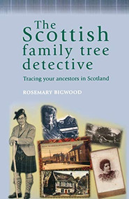 The Scottish family tree detective (Tracing your ancestors in Scotland) by Rosemary Bigwood, 9780719071850