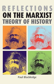 Reflections on the Marxist theory of history by Paul Blackledge, 9780719069574
