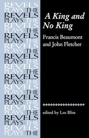 A King and No King (Beaumont and Fletcher) by Lee Bliss, 9780719080425