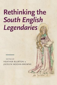 Rethinking the South English Legendaries by Heather Blurton, Jocelyn Wogan-Browne, 9781526106964