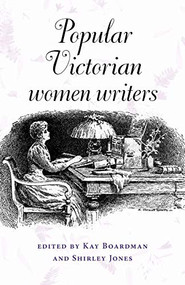 Popular Victorian women writers by Kay Boardman, Shirley Jones, 9780719064517