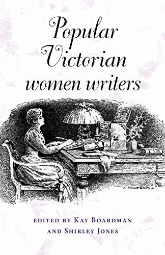 Popular Victorian women writers by Kay Boardman, Shirley Jones, 9780719064517
