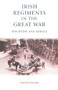 The Irish regiments in the Great War (Discipline and Morale) by Timothy Bowman, 9780719062858