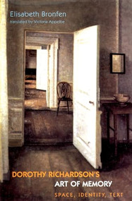 Dorothy Richardson's 'Art of Memory' (Space, identity, text) by Elisabeth Bronfen, 9780719083266