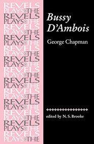 Bussy D'Ambois (By George Chapman) by N. S. Brooke, 9780719056963