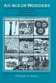 An age of wonders (Prodigies, politics and providence in England 1657-1727) by William Burns, 9780719081279