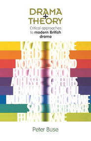 Drama + theory (Critical approaches) by Peter Buse, 9780719057229