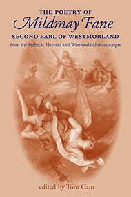 The poetry of Mildmay Fane, Second Earl of Westmorland (Poems from the Fulbeck, Harvard and Westmorland Manuscripts) by Tom Cain, 9780719080654
