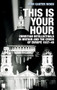 This is your hour (Christian intellectuals in Britain and the Crisis of Europe, 1937-49) by John Carter Wood, 9781526152565