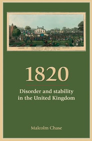 1820 (Disorder and stability in the United Kingdom) by Malcolm Chase, 9780719097461