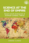 Science at the end of empire (Experts and the development of the British Caribbean, 1940-62) by Sabine Clarke, 9781526131386
