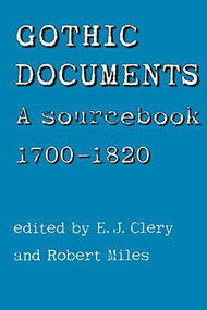Gothic Documents (A sourcebook 1700-18) by E. J. Clery, Robert Miles, 9780719040276