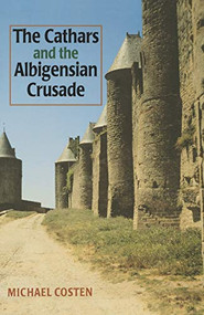 The Cathars and the Albigensian Crusade by Michael Coston, 9780719043321