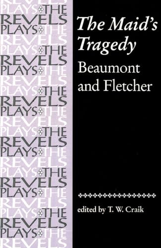 The Maid's Tragedy (Beaumont and Fletcher) by T. W. Craik, 9780719030987