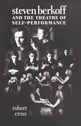 Steven Berkoff and the theatre of self-performance by Robert Cross, 9780719062544