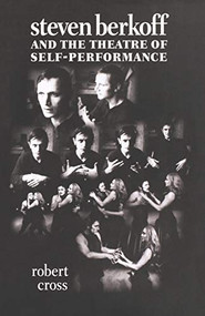 Steven Berkoff and the theatre of self-performance by Robert Cross, 9780719062544