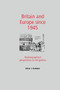 Britain and Europe since 1945 (Historiographical perspectives on integration) by Oliver Daddow, 9780719082160