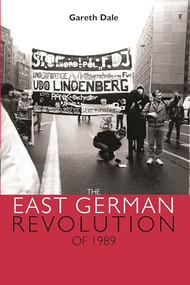 The East German revolution of 1989 by Gareth Dale, 9780719074783