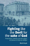 Fighting like the Devil for the sake of God (Protestants, Catholics and the origins of violence in Victorian Belfast) by Mark Doyle, 9780719079535