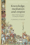 Knowledge, mediation and empire (James Tod's journeys among the Rajputs) by Florence D'Souza, 9781526148070