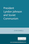 President Lyndon Johnson and Soviet Communism by John Dumbrell, 9780719062643