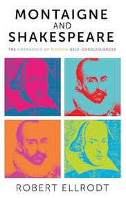 Montaigne and Shakespeare (The emergence of modern self-consciousness) by Suzanne Ellrodt, 9781526116857