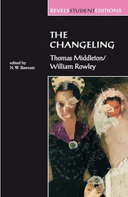 The Changeling (Thomas Middleton & William Rowley) by N. W. Bawcutt, 9780719044816