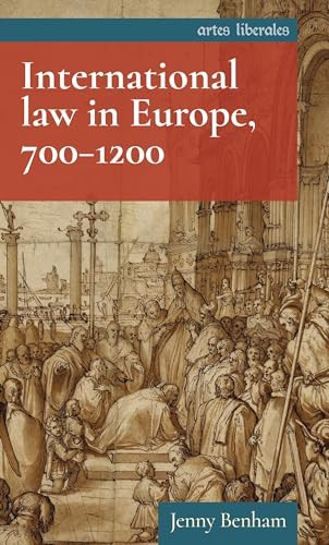 International law in Europe, 700-1200 by Jenny Benham, 9781526174499