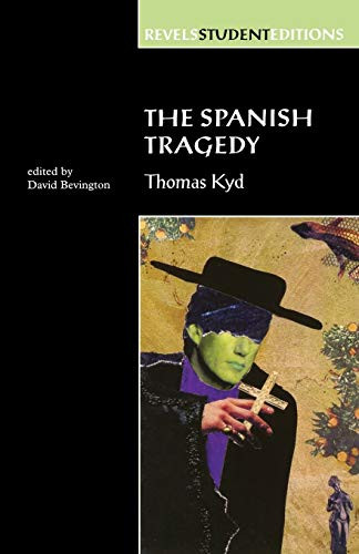 The Spanish Tragedy (Revels Student Edition) (Thomas Kyd) by Stephen Bevington, 9780719043444