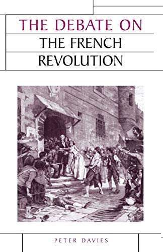 The debate on the French Revolution by Peter J. Davies, 9780719071775