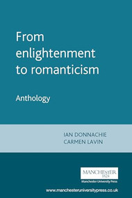 From enlightenment to romanticism (Anthology I) by Ian Donnachie, Carmen Lavin, 9780719066719