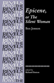 Epicene, or The Silent Woman (by Ben Jonson) by Richard Dutton, 9780719078385